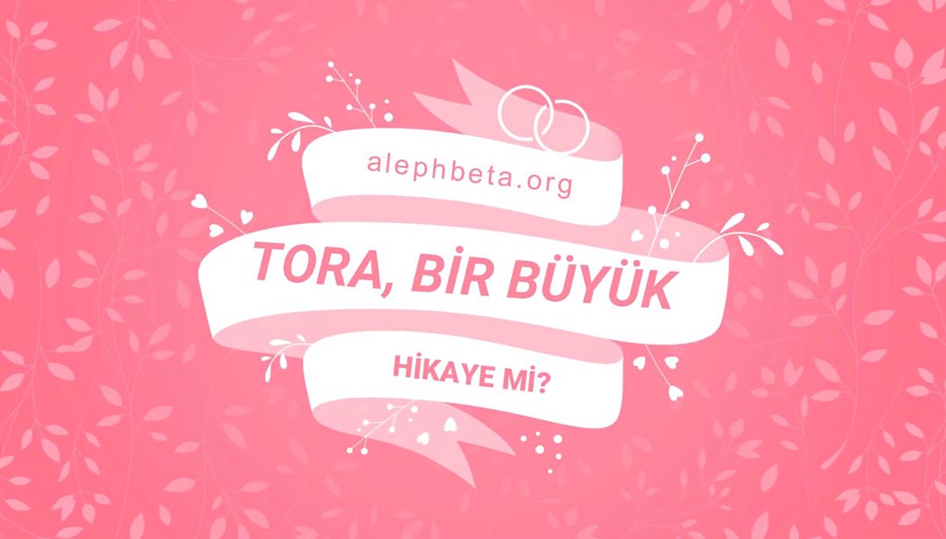 Tora, bir büyük hikaye mi?