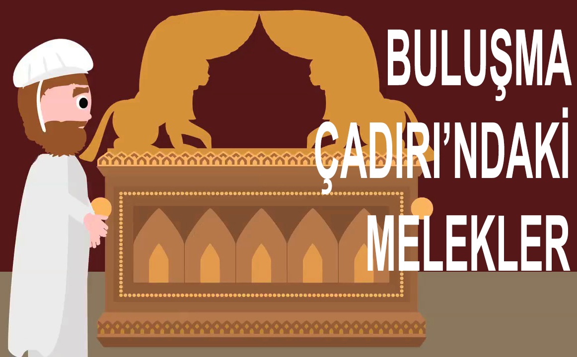Buluşma Çadırı’ndaki Melekler