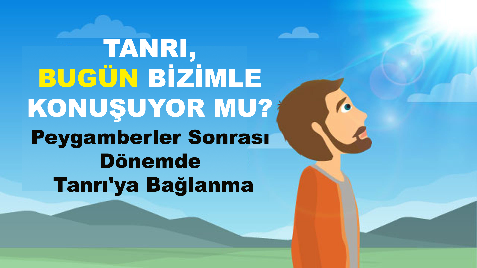 Tanrı, Bugün Bizimle Konuşuyor Mu? Peygamberler Sonrası  Dönemde  Tanrı’ya Bağlanma