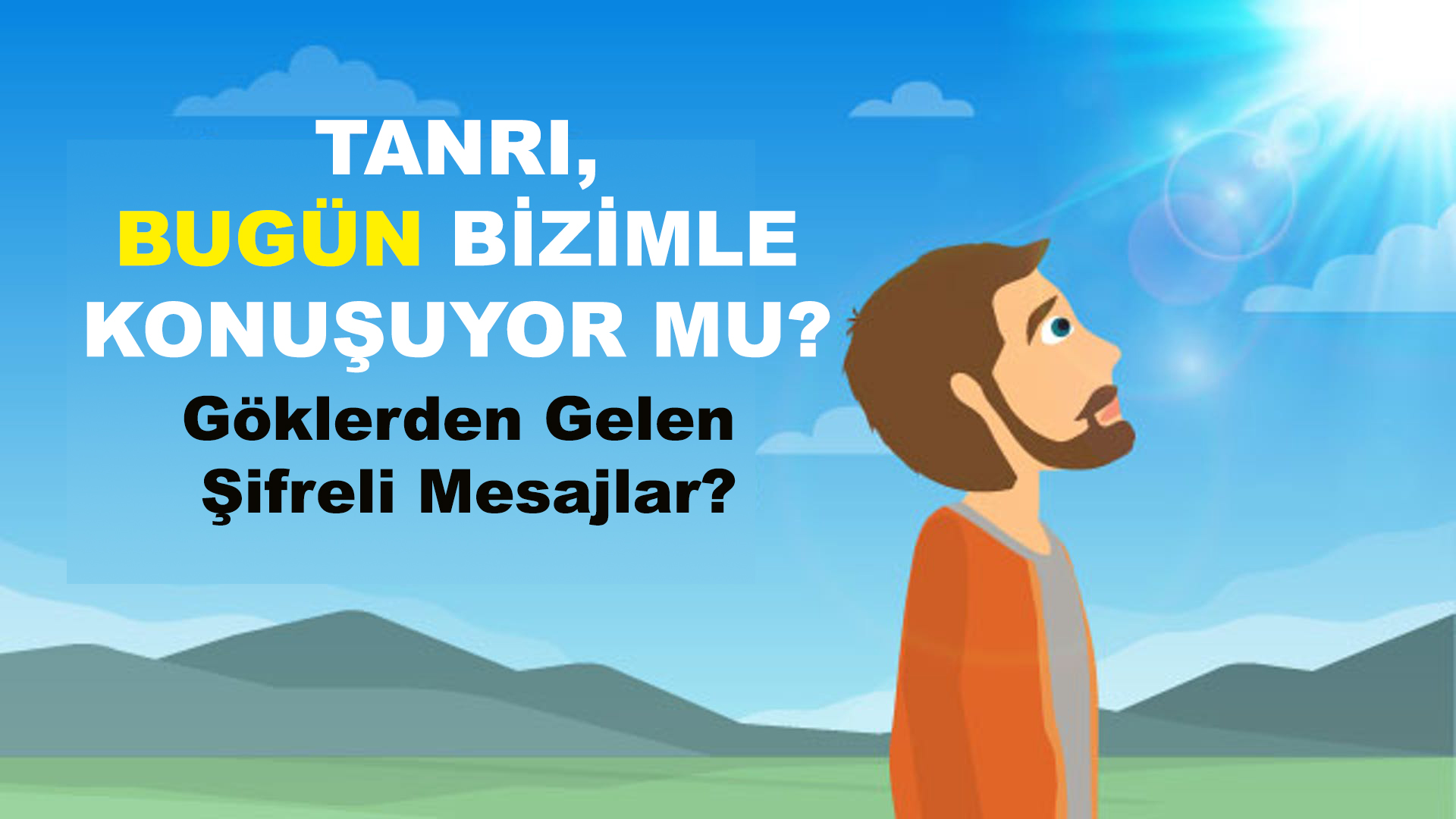 Tanrı, Bugün Bizimle Konuşuyor Mu? (2): Göklerden Gelen Şifreli Mesajlar?
