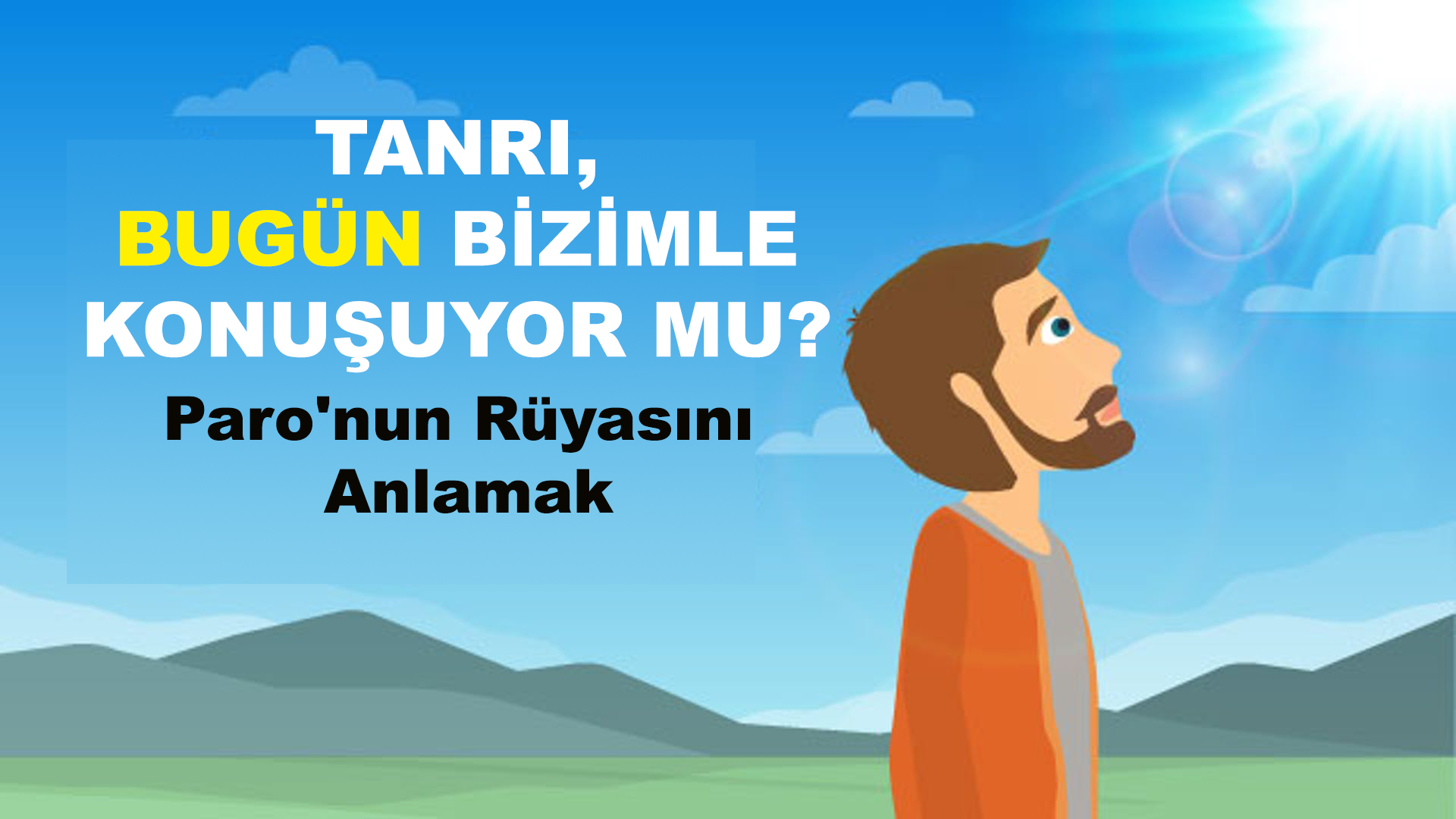 Tanrı, Bugün Bizimle Konuşuyor Mu? (3): Paro’nun Rüyasını Anlamak