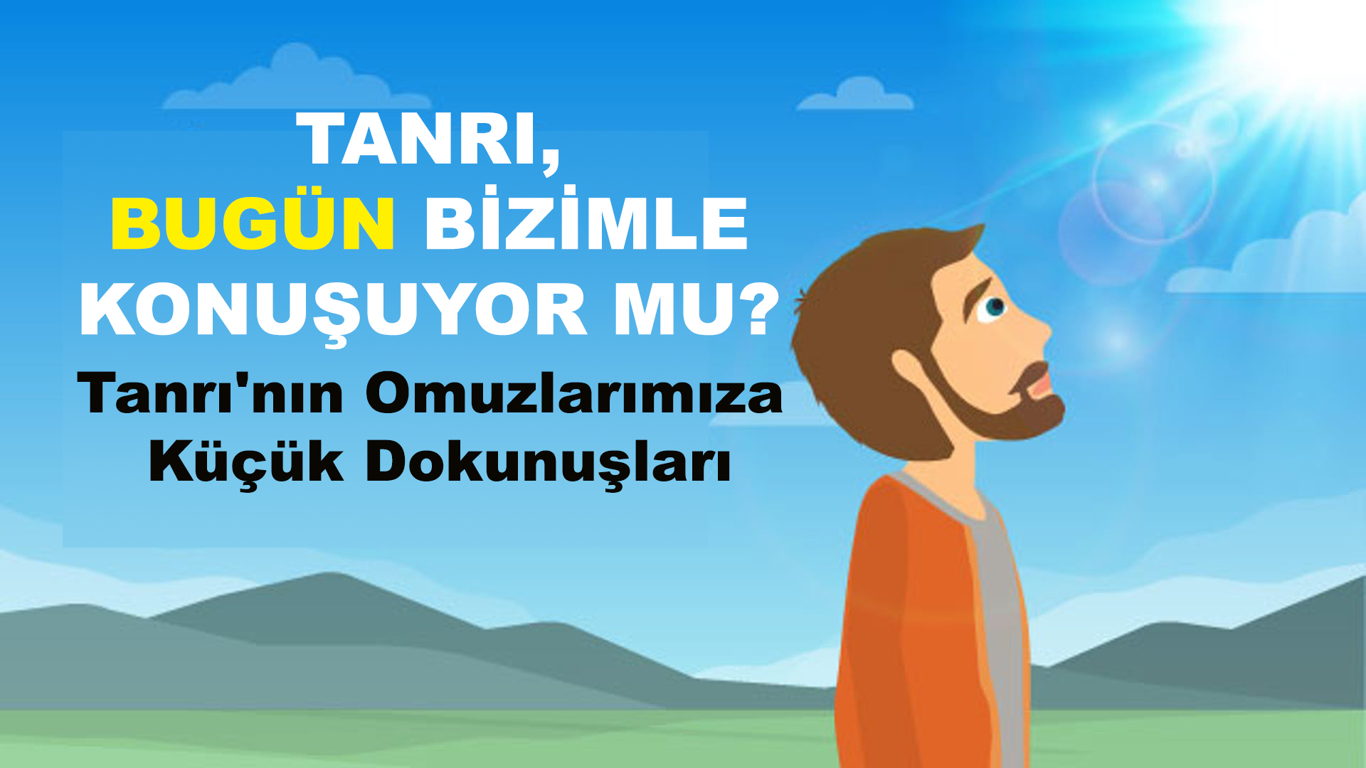 Tanrı, Bugün Bizimle Konuşuyor Mu? (4): Küçük Dokunuşlar ve Yanlış Yorumlama Tehlikesi