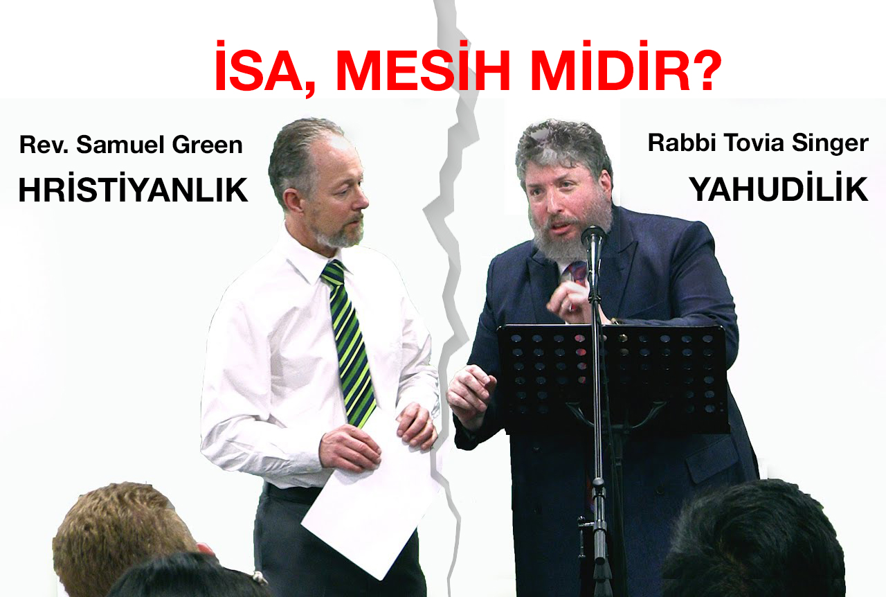 Rev. Samuel Green ve Rabbi Tovia Singer, Hristiyanlık ile Yahudiliği tartışıyor: “İsa, Mesih Midir?”