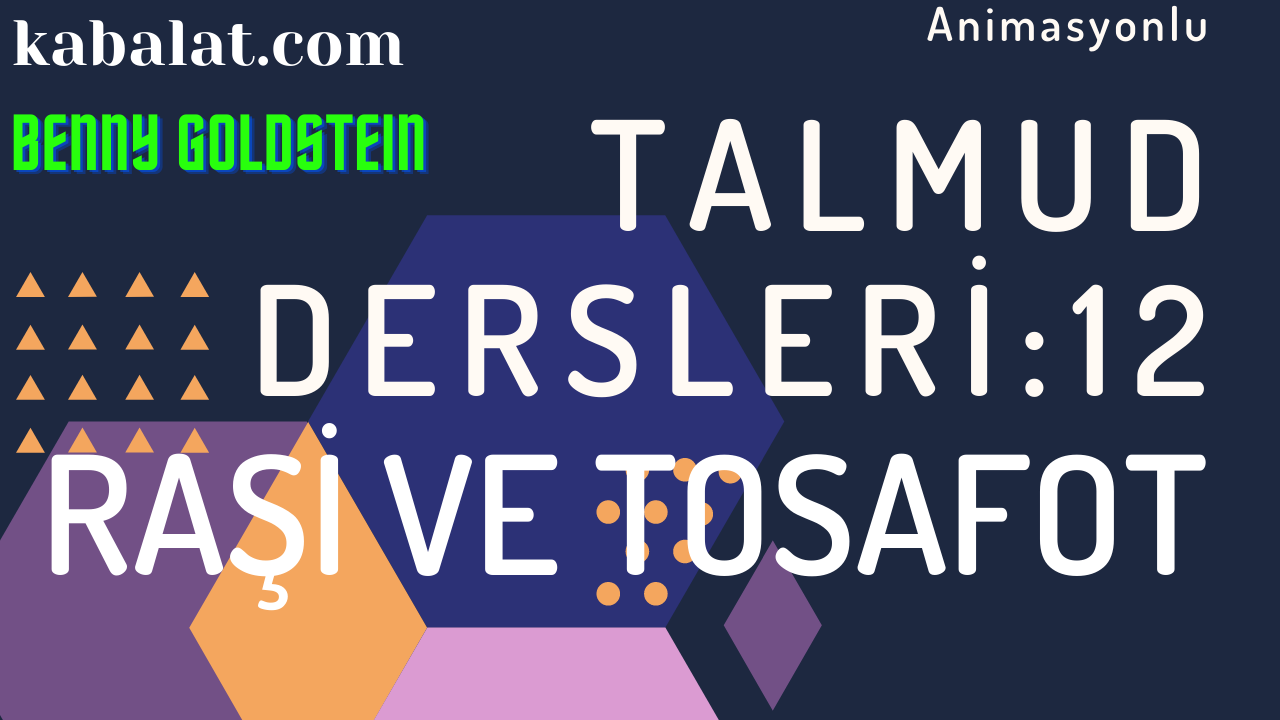 Raşi ve Tosafot – Talmud Dersleri – 12
