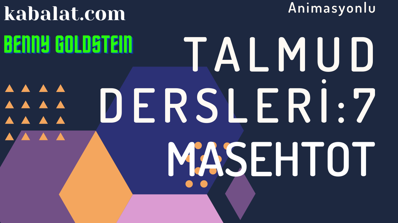 Animasyonlu Talmud Dersleri – 7: Masehtot