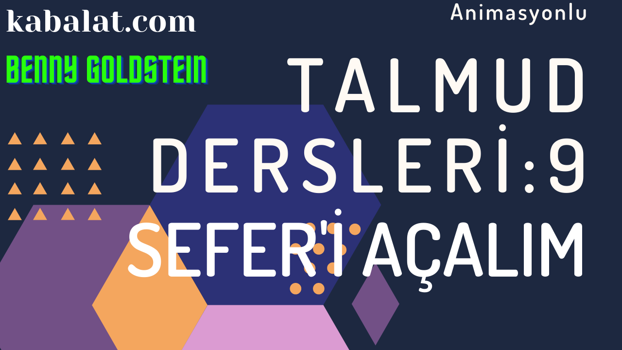 “Sefer’i Açalım” Talmud Dersleri – 9