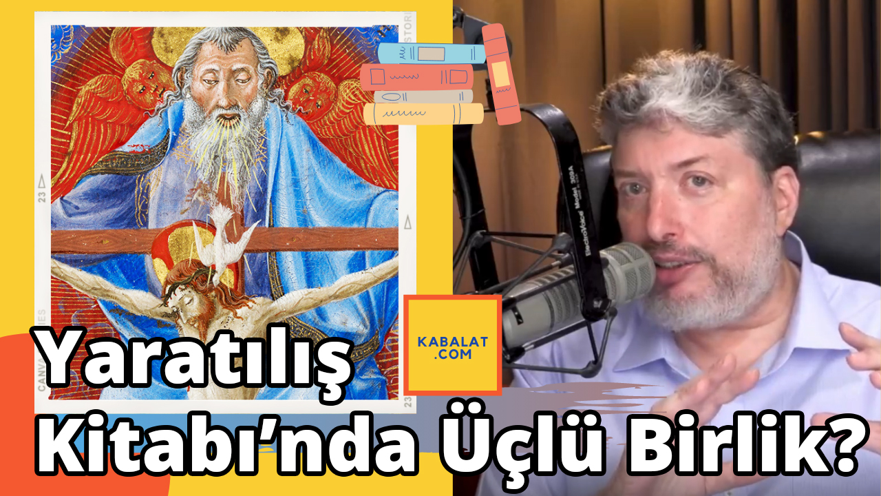 Bir Misyoner Hilesi: Yaratılış Kitabı’nda Üçlü Birlik