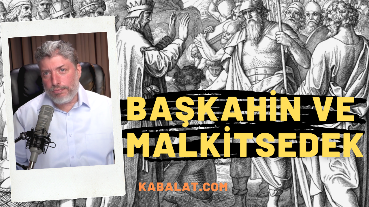 İsa, başkahin mi? Malkitsedek kimdir?