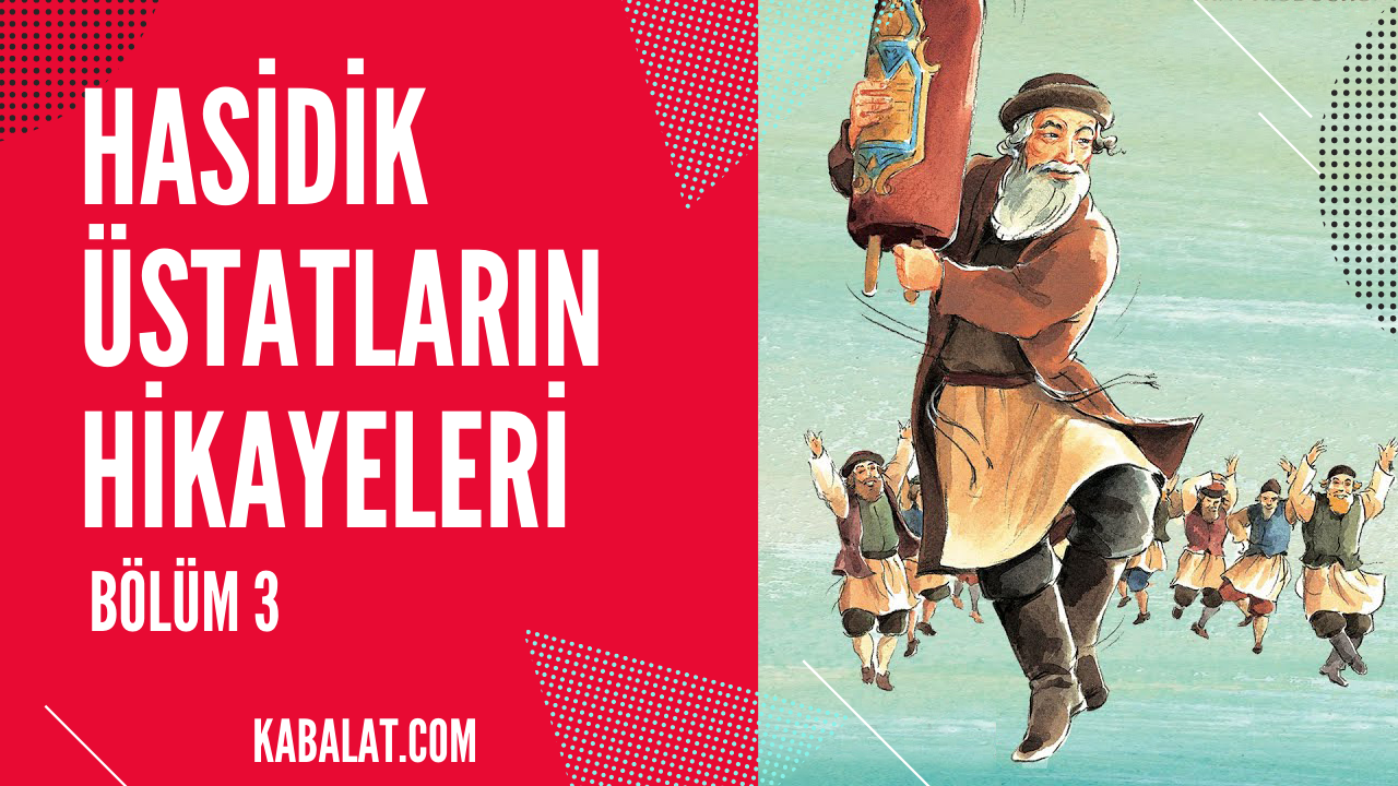 Hasidik Üstatların Hikayeleri – Bölüm 3