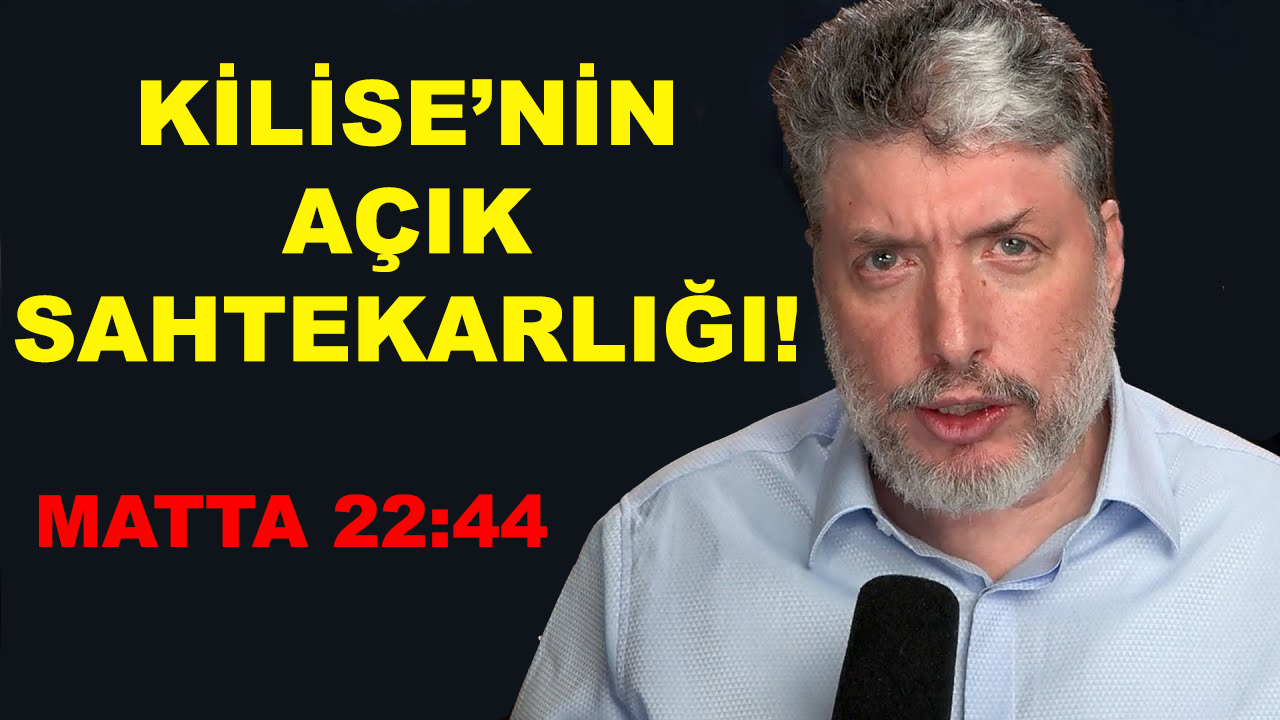 Kilise’nin Açık Sahtekarlığı: Matta 22:44