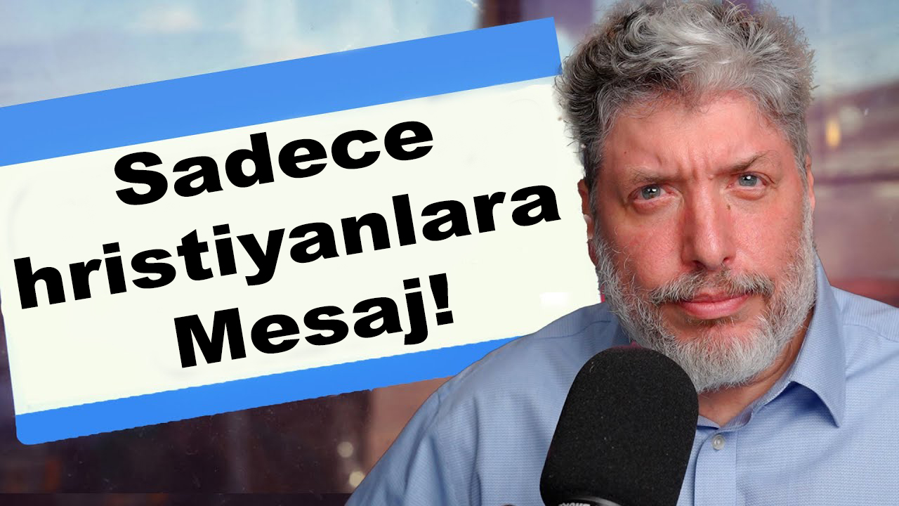 Sadece hristiyanlara Mesaj! (Yahudi veya müslümanlara değil)