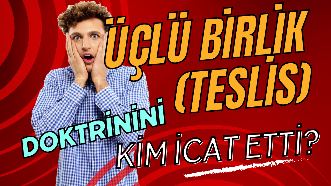 Üçlü Birlik (Teslis) doktrinini kim icat etti? İznik Konsili’nde ne oldu?