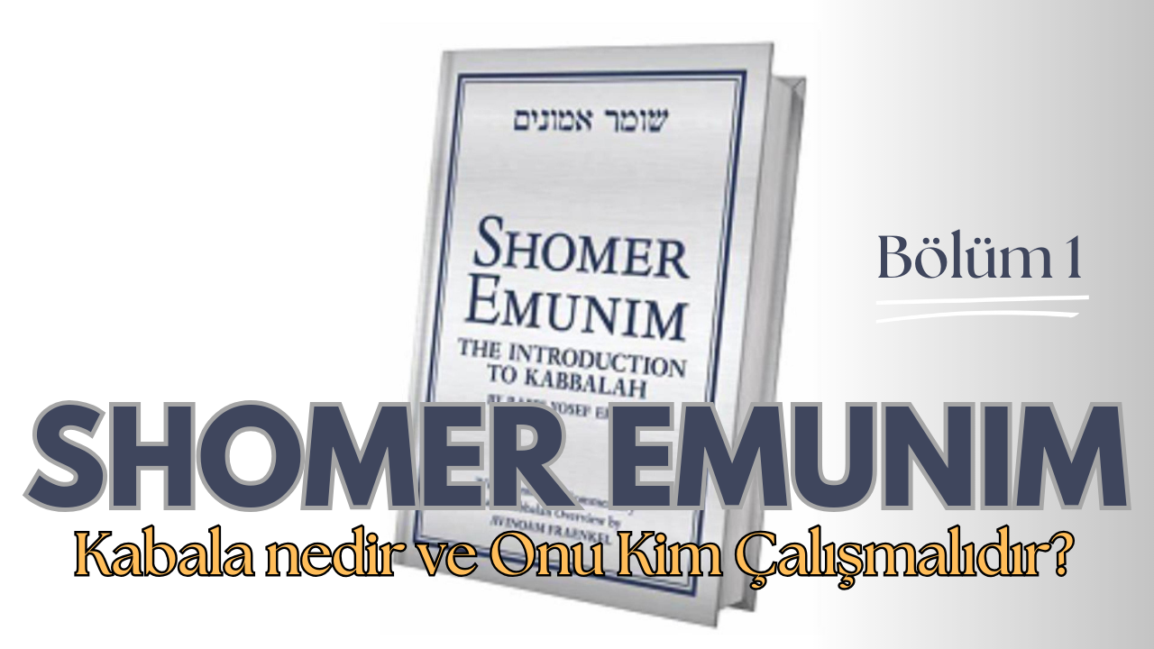 Shomer Emunim Bölüm 1: Kabala’yı Kim Çalışmalıdır?