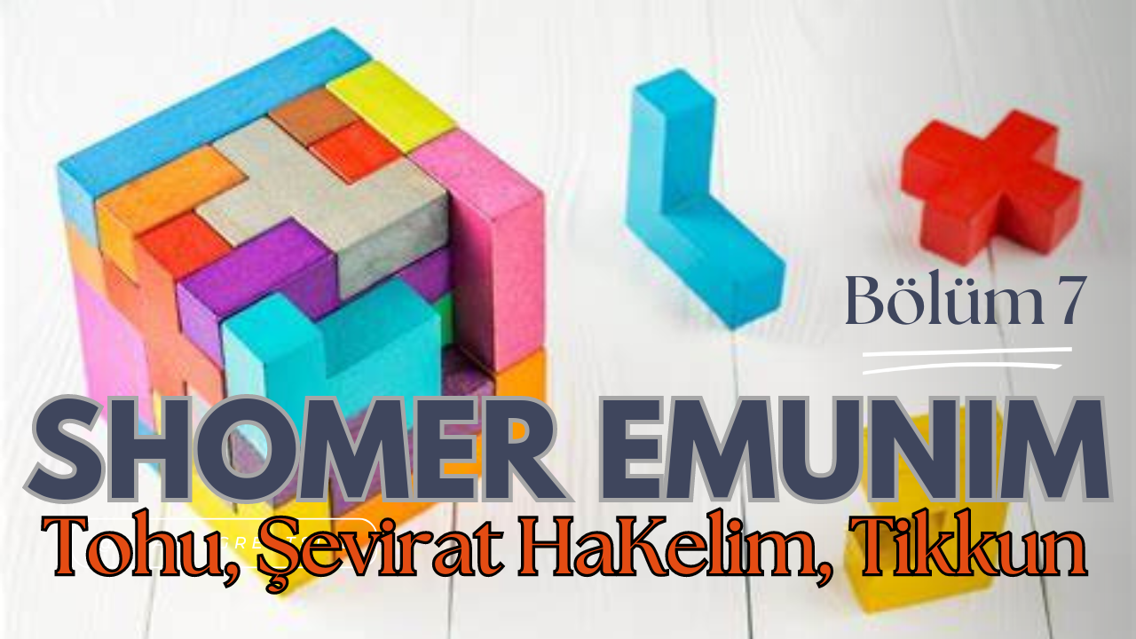 Shomer Emunim Bölüm 7, Tohu, Şevirat HaKelim, Tikkun
