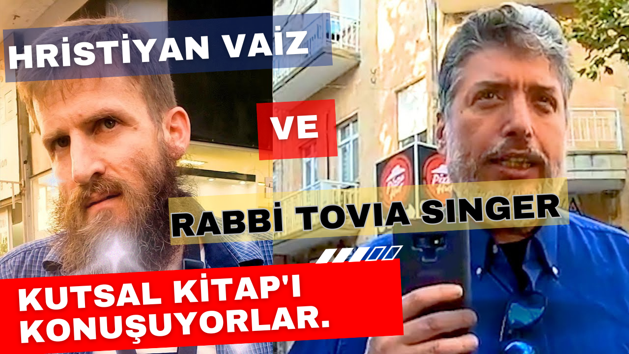 hristiyan Vaiz ve Rabbi Tovia Singer, Kutsal Kitap’ı Konuşuyorlar.