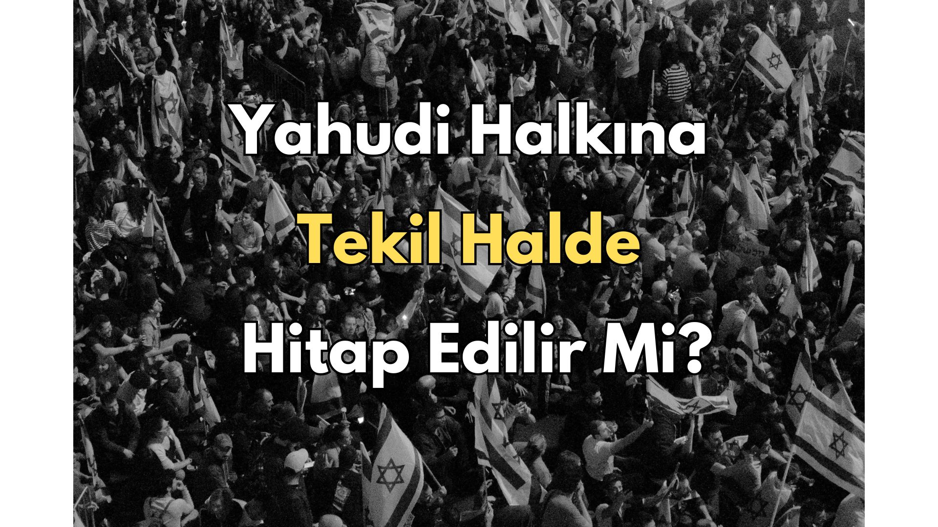 Yahudi Halkına (İsrael’e) Tekil Halde Hitap Edilir Mi?