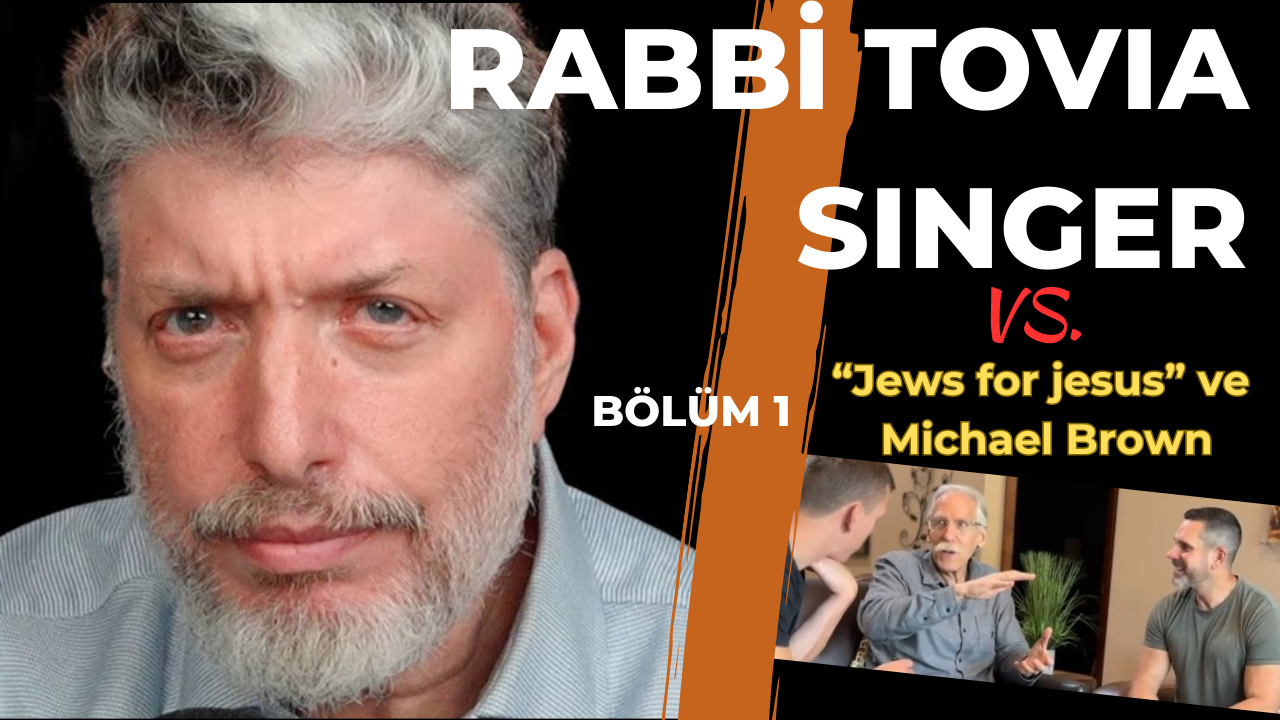 Rabbi Tovia Singer vs. “Jews for Jesus” ve Michael Brown – Bölüm 1