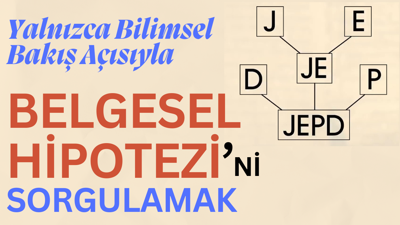 Belgesel Hipotezi’nin Sorgulanması (Yalnızca Bilimsel Bakış Açısıyla)